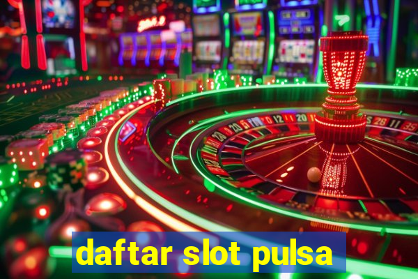 daftar slot pulsa