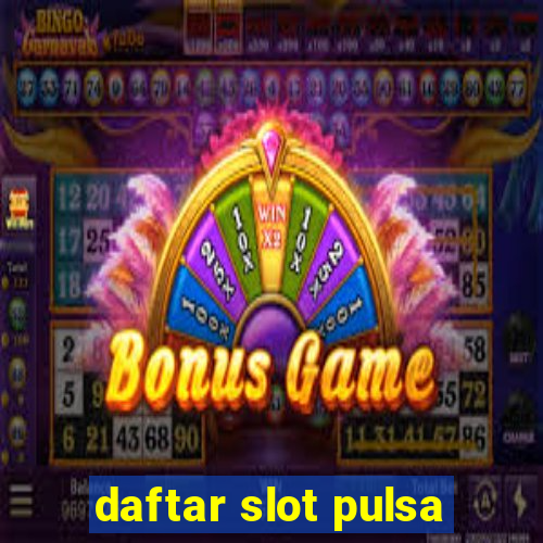 daftar slot pulsa