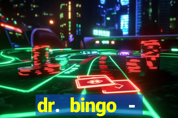 dr. bingo - videobingo   slots