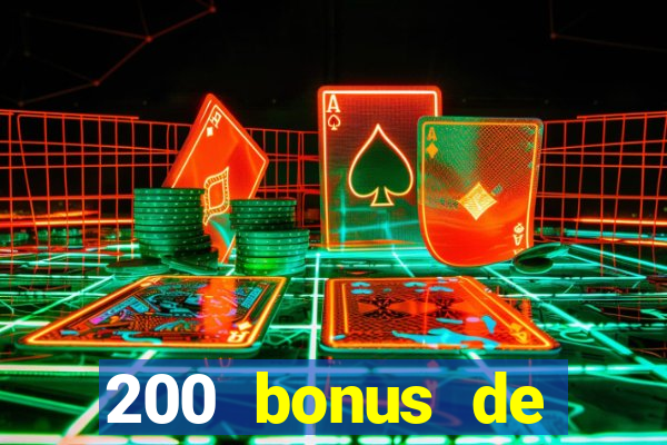 200 bonus de bienvenue casino