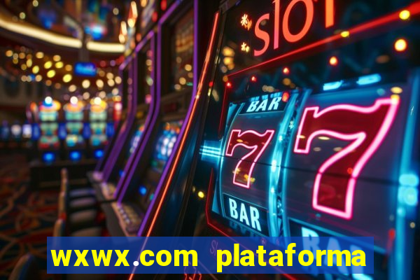 wxwx.com plataforma de jogos