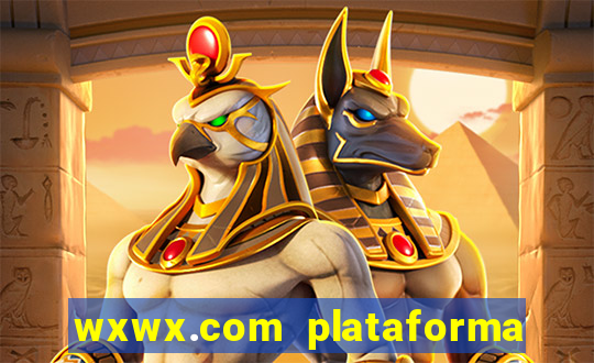 wxwx.com plataforma de jogos