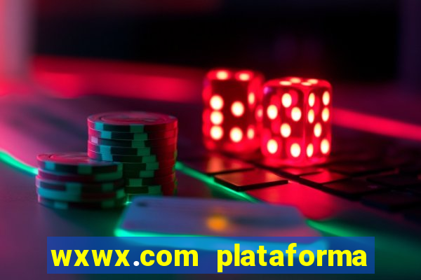 wxwx.com plataforma de jogos