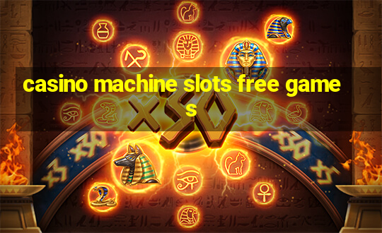 casino machine slots free games