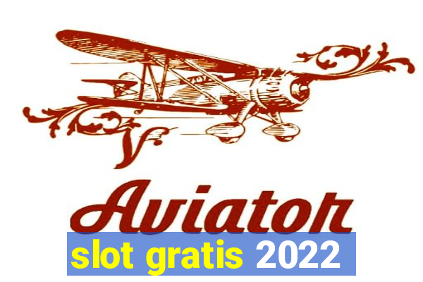 slot gratis 2022