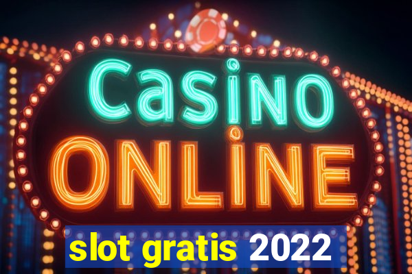 slot gratis 2022