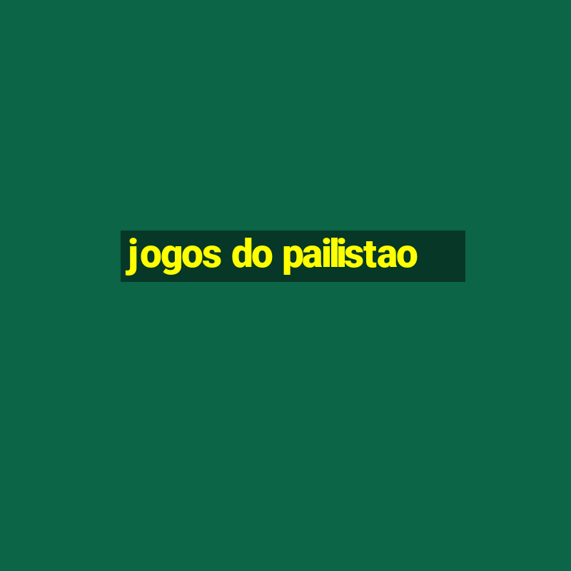 jogos do pailistao