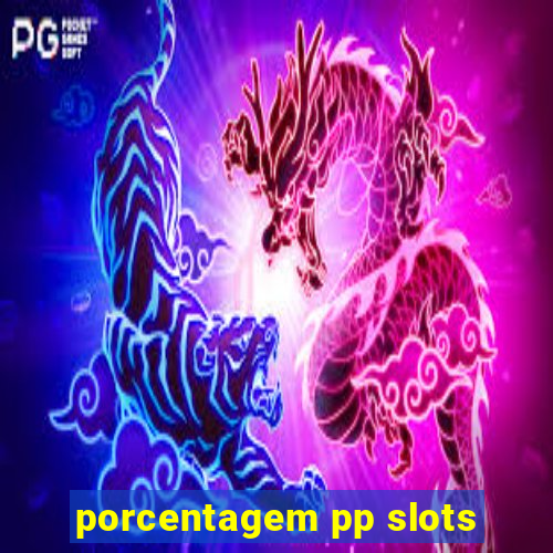 porcentagem pp slots