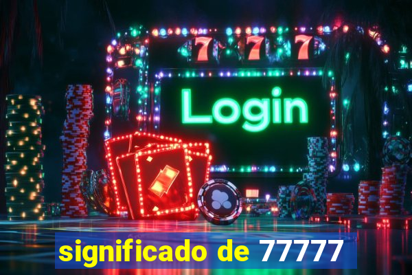 significado de 77777