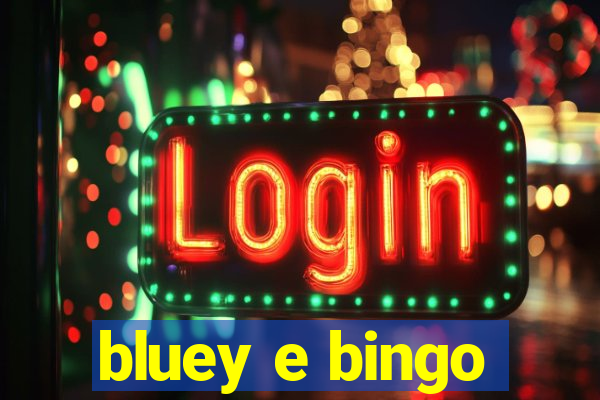 bluey e bingo