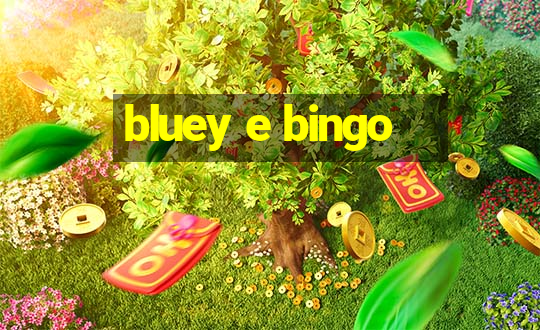 bluey e bingo