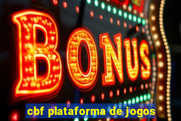 cbf plataforma de jogos