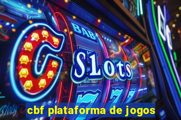 cbf plataforma de jogos