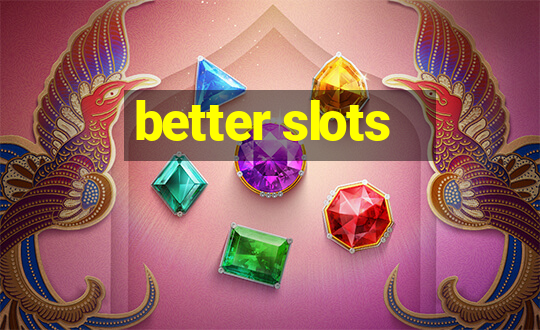 better slots