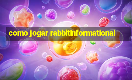 como jogar rabbitInformational