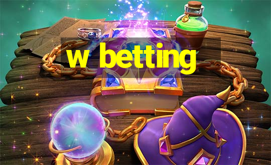 w betting