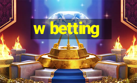 w betting