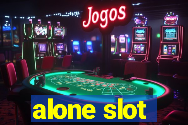 alone slot