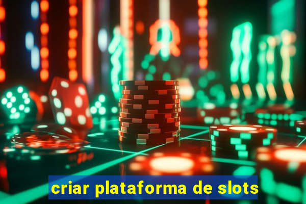 criar plataforma de slots