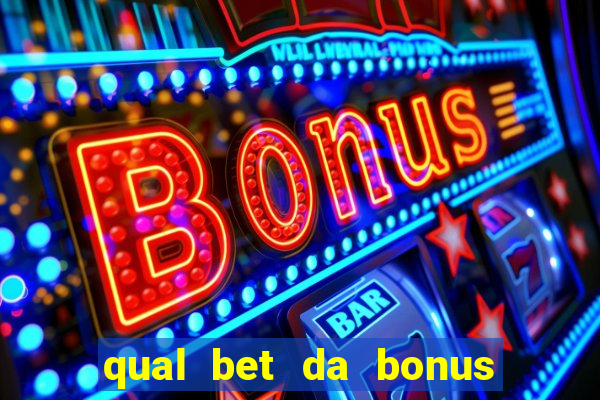 qual bet da bonus sem deposito