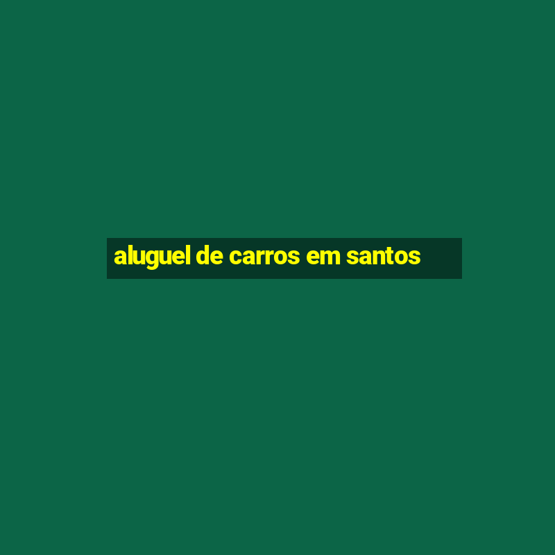 aluguel de carros em santos