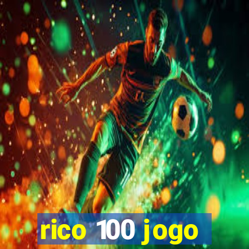 rico 100 jogo