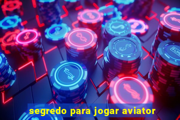 segredo para jogar aviator