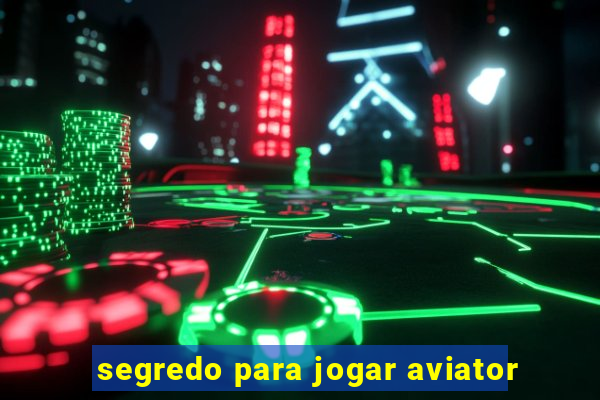 segredo para jogar aviator