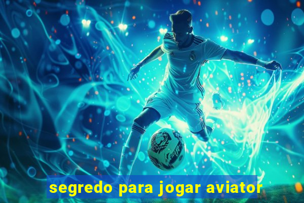 segredo para jogar aviator