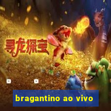 bragantino ao vivo