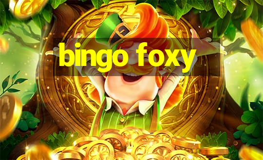 bingo foxy