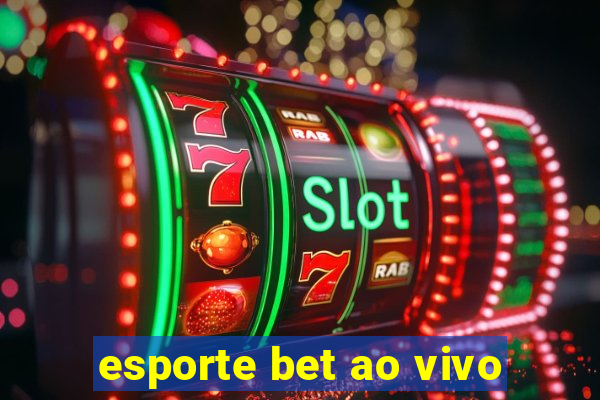 esporte bet ao vivo