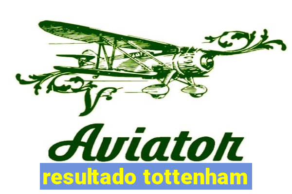 resultado tottenham