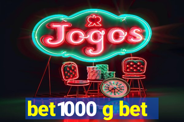 bet1000 g bet