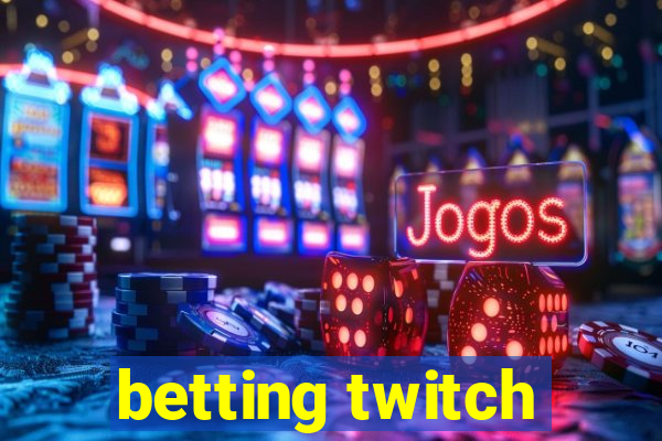 betting twitch