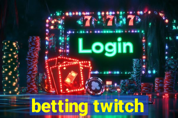 betting twitch