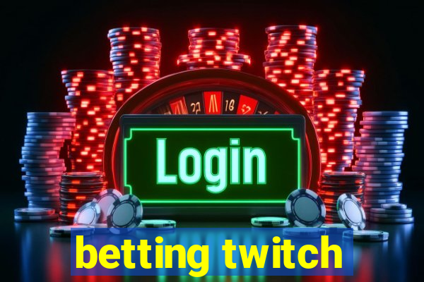 betting twitch