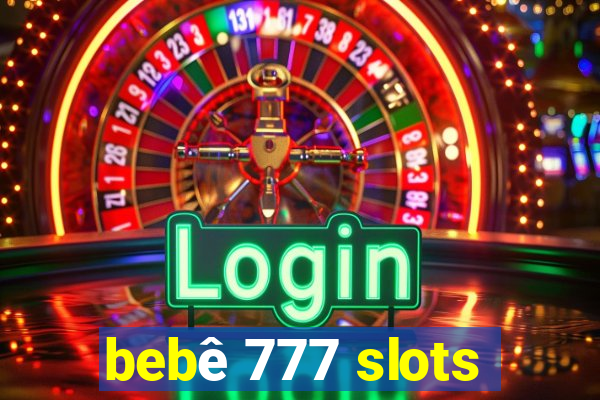 bebê 777 slots