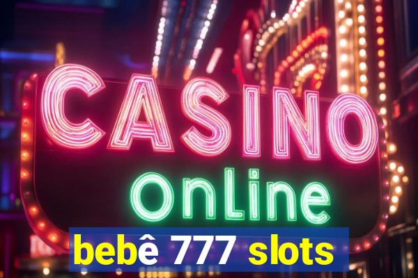 bebê 777 slots