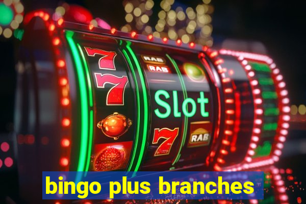 bingo plus branches