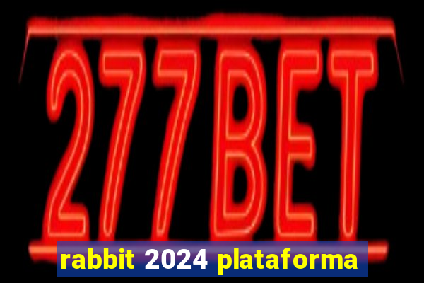 rabbit 2024 plataforma