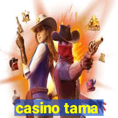 casino tama