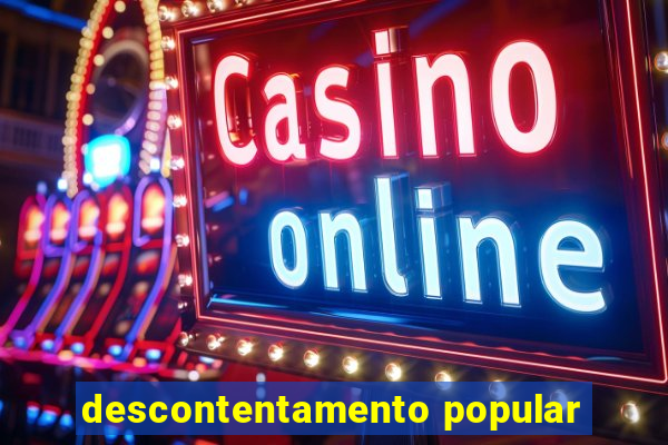 descontentamento popular