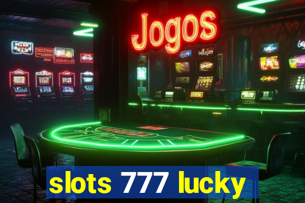 slots 777 lucky