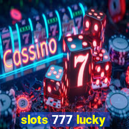 slots 777 lucky