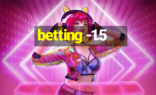 betting -1.5