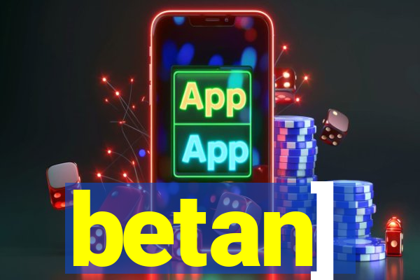 betan]