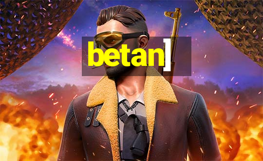 betan]