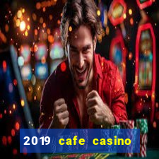 2019 cafe casino no deposit bonus codes