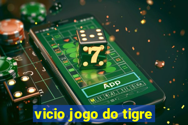 vicio jogo do tigre